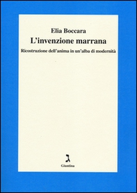 L'invenzione marrana. Ricostruzione dell'anima in un'alba di modernità - Librerie.coop