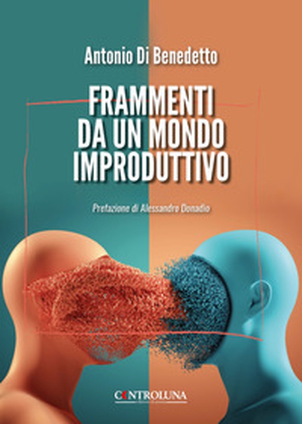 Frammenti da un mondo improduttivo - Librerie.coop Frammenti da un mondo improduttivo - Librerie.coop