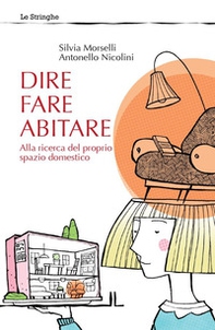 Dire fare abitare. Alla ricerca del proprio spazio domestico - Librerie.coop Dire fare abitare. Alla ricerca del proprio spazio domestico - Librerie.coop