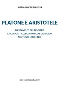 Platone e Aristotele. Fondamenti del pensiero etico, politico, economico e giuridico nel terzo millennio - Librerie.coop Platone e Aristotele. Fondamenti del pensiero etico, politico, economico e giuridico nel terzo millennio - Librerie.coop