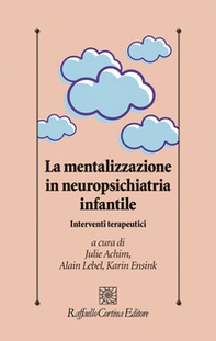 La mentalizzazione in neuropsichiatria infantile. Interventi terapeutici - Librerie.coop