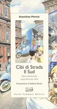 Cibi di strada. Il Sud. Italia meridionale, Lazio, Abruzzo, isole - Librerie.coop