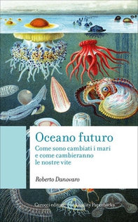 Oceano futuro. Come sono cambiati i mari e come cambieranno le nostre vite - Librerie.coop