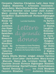 Lettere di grandi donne. Da Cleopatra a Greta Thumberg, la straordinaria corrispondenza di donne che hanno fatto la storia - Librerie.coop