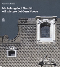 Michelangelo, i gesuiti e il mistero del Gesù - Librerie.coop