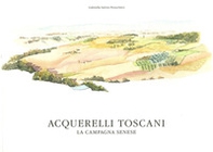Acquerelli toscani. La campagna senese - Librerie.coop Acquerelli toscani. La campagna senese - Librerie.coop