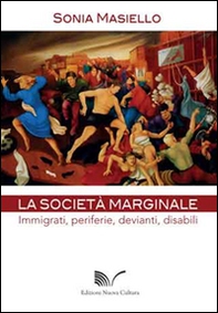 La società marginale. Immigrati, periferie, devianti, disabili - Librerie.coop