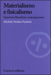 Materialismo e fisicalismo. Questioni filosofiche contemporanee - Librerie.coop Materialismo e fisicalismo. Questioni filosofiche contemporanee - Librerie.coop