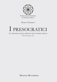 I presocratici. La filosofia delle origini nello spazio greco. VII-V secolo a.C. - Librerie.coop