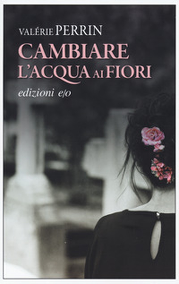 Cambiare l'acqua ai fiori - Librerie.coop Cambiare l'acqua ai fiori - Librerie.coop