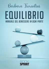 Equilibrio. Manuale del benessere in ogni parte - Librerie.coop