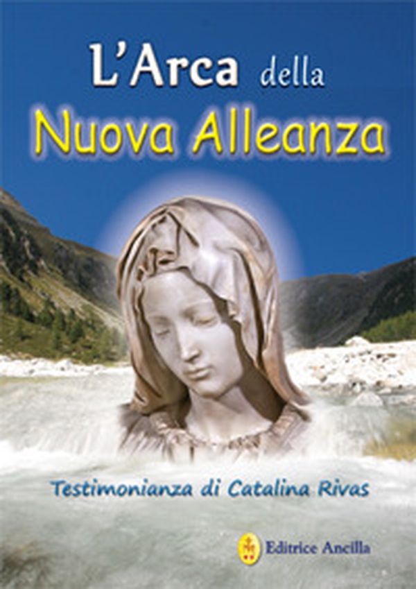 L'arca della nuova alleanza. Testimonianza di Catalina Rivas - Librerie.coop L'arca della nuova alleanza. Testimonianza di Catalina Rivas - Librerie.coop