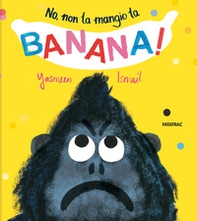 No, non la mangio la banana! - Librerie.coop
