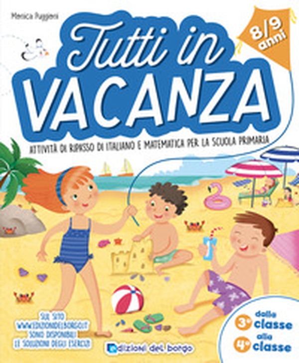 Tutti in vacanza. Attività di ripasso di italiano e matematica per la scuola primaria. Dalla 3a alla 4a (8-9 anni) - Librerie.coop Tutti in vacanza. Attività di ripasso di italiano e matematica per la scuola primaria. Dalla 3a alla 4a (8-9 anni) - Librerie.coop