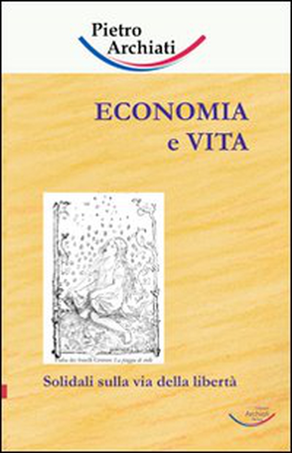 Economia e vita. Solidali sulla via della libertà - Librerie.coop