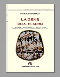 La Gens Iulia-Claudia. La dinastia più diffamata della storia - Librerie.coop