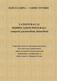 La postura e le modificazioni posturali. Compensi, paramorfismi, dismorfismi - Librerie.coop