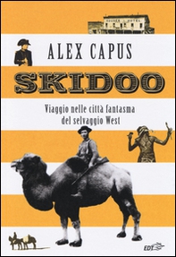 Skidoo. Viaggio nelle città fantasma del selvaggio West - Librerie.coop