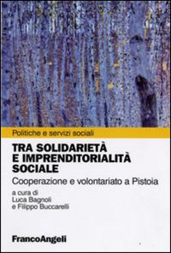 Tra solidarietà e imprenditorialità sociale. Cooperazione e volontariato a Pistoia - Librerie.coop Tra solidarietà e imprenditorialità sociale. Cooperazione e volontariato a Pistoia - Librerie.coop