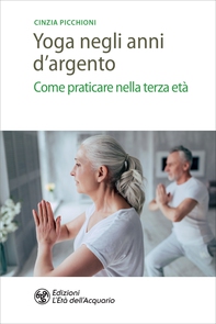 Yoga negli anni d'argento - Librerie.coop Yoga negli anni d'argento - Librerie.coop