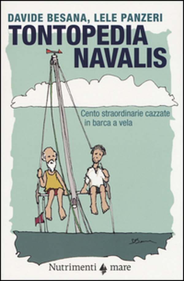 Tontopedia navalis. Cento straordinarie cazzate in barca a vela - Librerie.coop Tontopedia navalis. Cento straordinarie cazzate in barca a vela - Librerie.coop