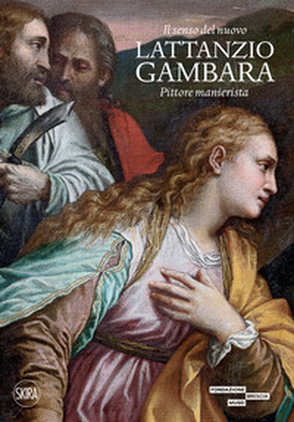 Il senso del nuovo Lattanzio Gambara. Pittore manierista - Librerie.coop Il senso del nuovo Lattanzio Gambara. Pittore manierista - Librerie.coop