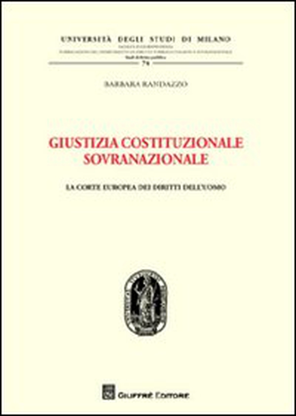 Giustizia costituzionale sovranazionale. La Corte europea dei diritti dell'uomo - Librerie.coop Giustizia costituzionale sovranazionale. La Corte europea dei diritti dell'uomo - Librerie.coop