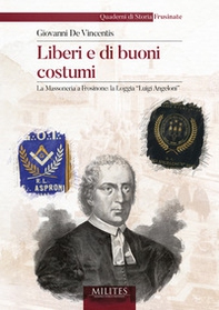 Liberi e di buoni costumi. La Massoneria a Frosinone: la Loggia «Luigi Angeloni» - Librerie.coop