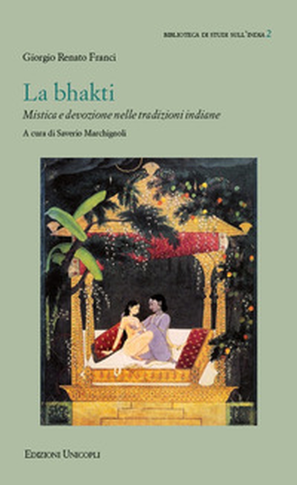 La bhakti. Mistica e devozione nelle tradizioni indiane - Librerie.coop La bhakti. Mistica e devozione nelle tradizioni indiane - Librerie.coop