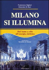 Milano si illumina. Dal lume a olio all'energia elettrica - Librerie.coop