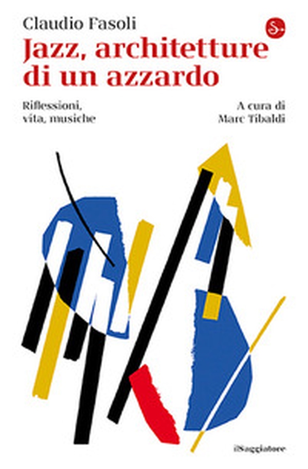 Jazz, architetture di un azzardo. Riflessioni, vita, musiche - Librerie.coop Jazz, architetture di un azzardo. Riflessioni, vita, musiche - Librerie.coop