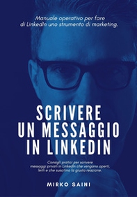 Scrivere un messaggio in LinkedIn. Manuale operativo per fare di LinkedIn uno strumento di marketing. - Librerie.coop