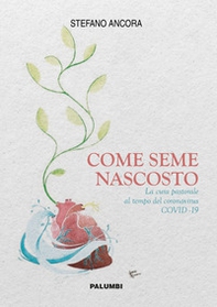 Come seme nascosto. La cura pastorale al tempo del coronavirus COVID-19 - Librerie.coop