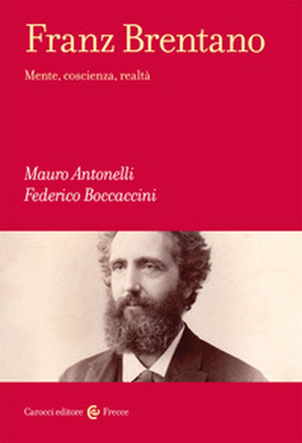 Franz Brentano. Mente, coscienza, realtà - Librerie.coop Franz Brentano. Mente, coscienza, realtà - Librerie.coop
