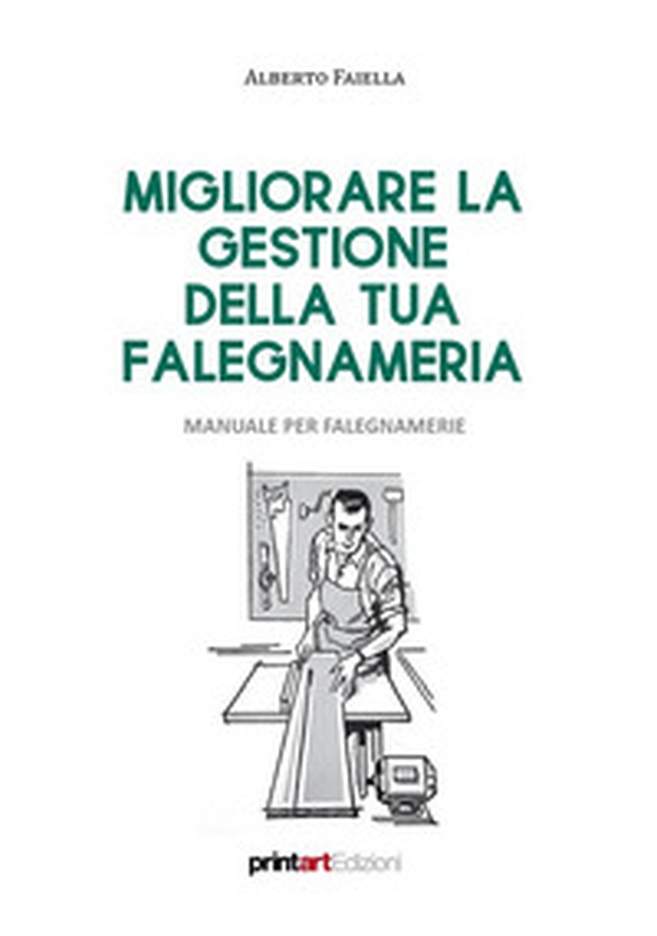 Migliorare la gestione della tua falegnameria. Manuale per falegnamerie - Librerie.coop Migliorare la gestione della tua falegnameria. Manuale per falegnamerie - Librerie.coop