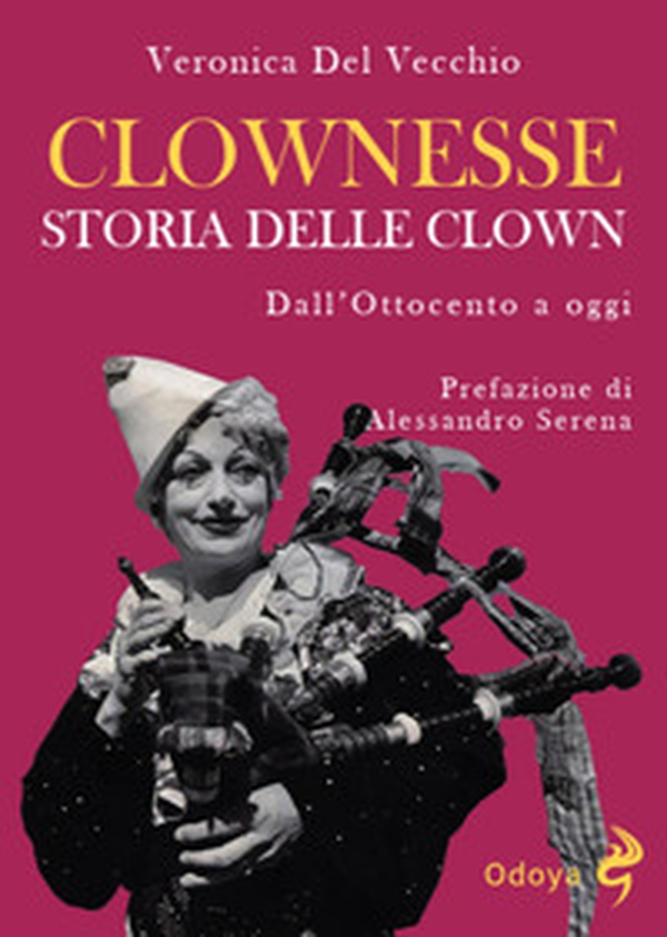 Clownesse. Storia delle clown dall'Ottocento a oggi - Librerie.coop