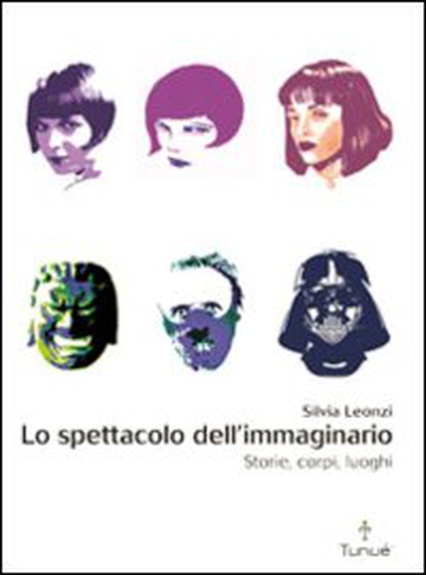 Lo spettacolo dell'immaginario. Storie, corpi, luoghi - Librerie.coop Lo spettacolo dell'immaginario. Storie, corpi, luoghi - Librerie.coop