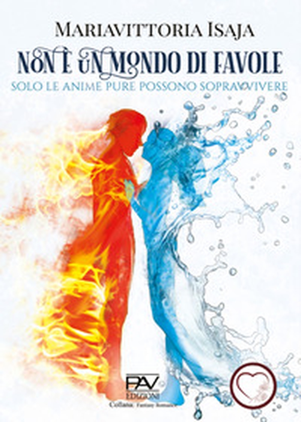 Non è un mondo di favole (Solo le anime pure possono sopravvivere) - Librerie.coop Non è un mondo di favole (Solo le anime pure possono sopravvivere) - Librerie.coop