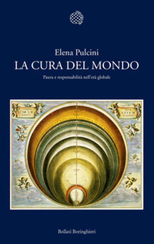 La cura del mondo. Paura e responsabilità nell'età globale - Librerie.coop La cura del mondo. Paura e responsabilità nell'età globale - Librerie.coop