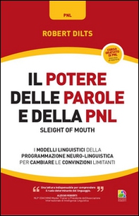 Il potere delle parole e della PNL. I modelli linguistici della programmazione neuro-linguistica per cambiare le convinzioni limitanti - Librerie.coop Il potere delle parole e della PNL. I modelli linguistici della programmazione neuro-linguistica per cambiare le convinzioni limitanti - Librerie.coop