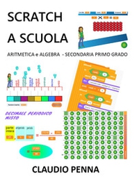 Scratch a scuola. Aritmetica e algebra per la secondaria di 1° grado - Librerie.coop