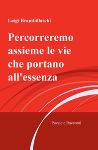 Percorreremo assieme le vie che portano all'essenza - Librerie.coop