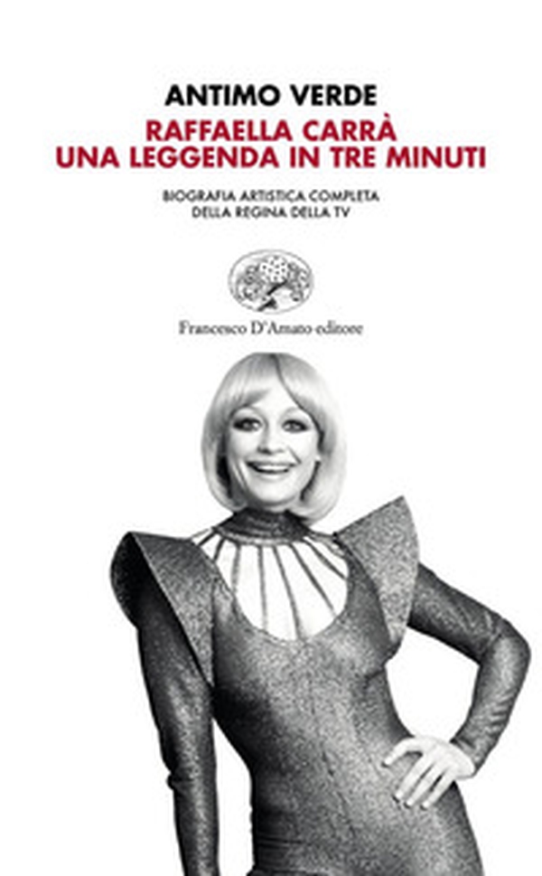 Raffaella Carrà. Una leggenda in tre minuti. Biografia artistica completa della regina della tv - Librerie.coop Raffaella Carrà. Una leggenda in tre minuti. Biografia artistica completa della regina della tv - Librerie.coop