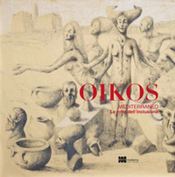 Oikos. Mediterraneo. Le rotte dell'inclusione - Librerie.coop Oikos. Mediterraneo. Le rotte dell'inclusione - Librerie.coop