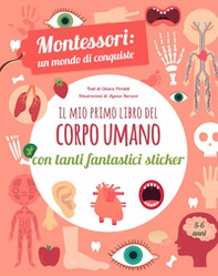 Il mio primo libro del corpo umano. Montessori un mondo di conquiste. Con adesivi - Librerie.coop