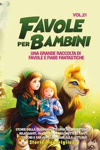Favole per bambini. Una grande raccolta di favole e fiabe fantastiche - Vol. 21 - Librerie.coop