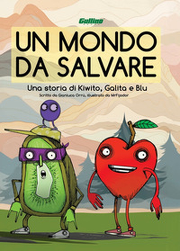 Un mondo da salvare. Una storia di Kiwito, Galita e Blu - Librerie.coop Un mondo da salvare. Una storia di Kiwito, Galita e Blu - Librerie.coop