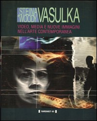 Steina e Woody Vasulka. Video, media e nuove immagini nell'arte contemporanea - Librerie.coop