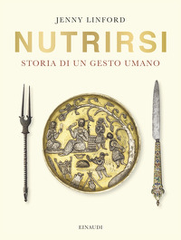 Nutrirsi. Storia di un gesto umano - Librerie.coop Nutrirsi. Storia di un gesto umano - Librerie.coop