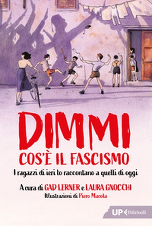 Dimmi cos'è il fascismo. I ragazzi di ieri lo raccontano a quelli di oggi - Librerie.coop